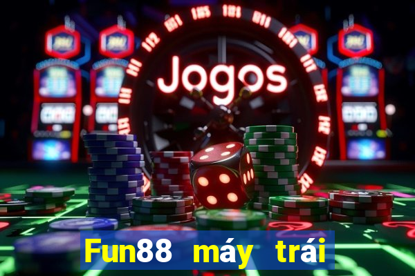 Fun88 máy trái cây ba phần lớn