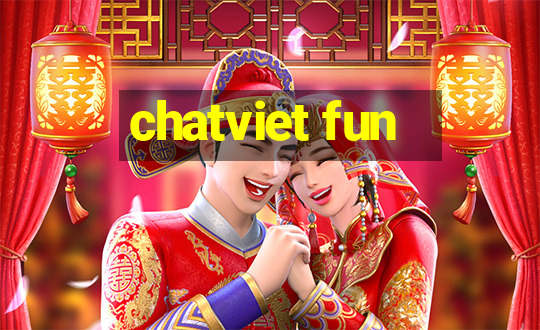 chatviet fun