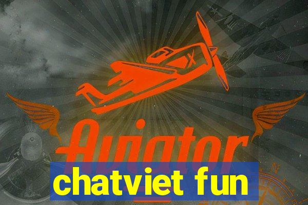 chatviet fun