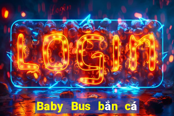 Baby Bus bắn cá Trò chơi Tải về