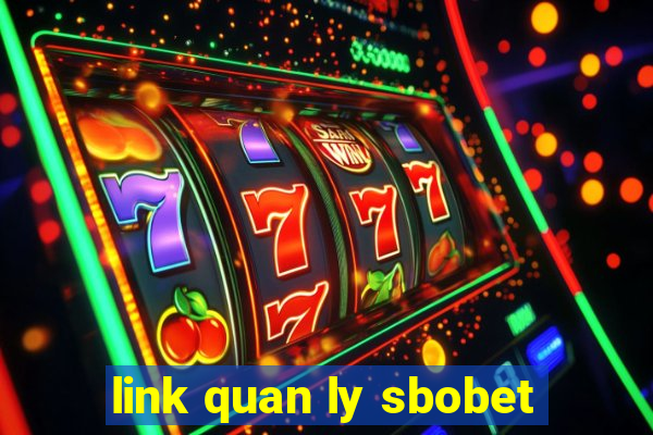 link quan ly sbobet