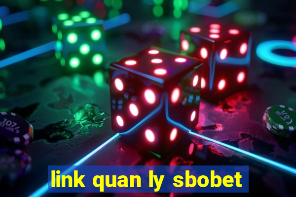 link quan ly sbobet