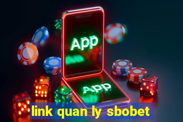 link quan ly sbobet