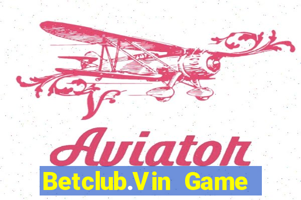 Betclub.Vin Game Bài Pc