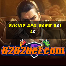 Rikvip Apk Game Bài Lá