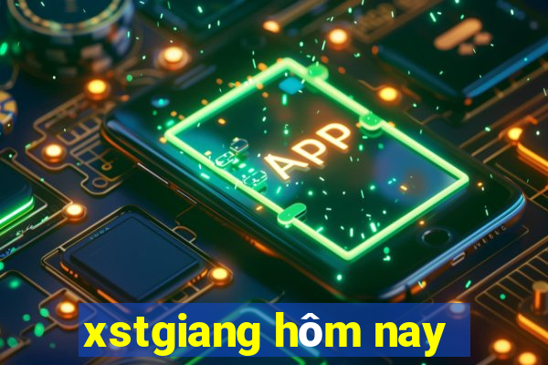 xstgiang hôm nay