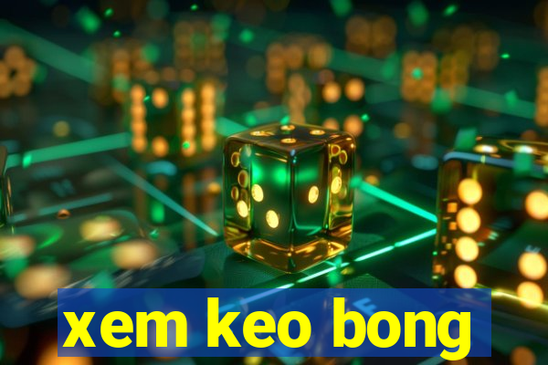 xem keo bong