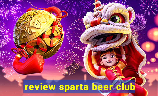 review sparta beer club