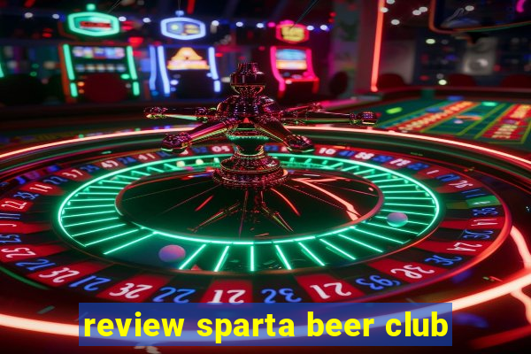 review sparta beer club