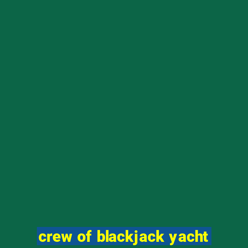 crew of blackjack yacht