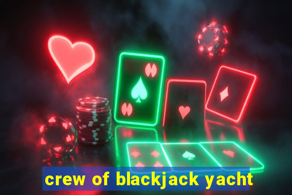 crew of blackjack yacht