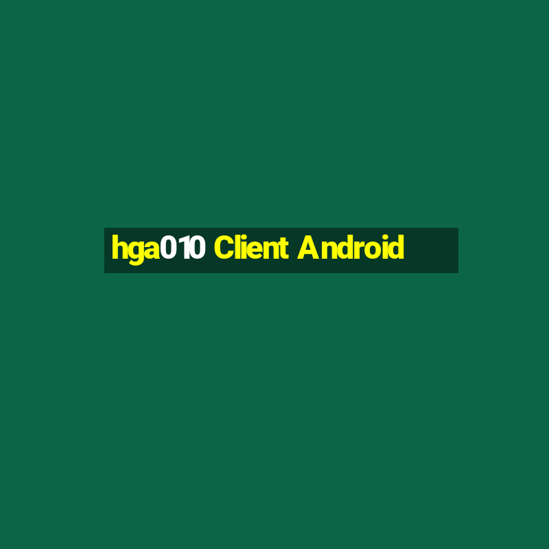 hga010 Client Android