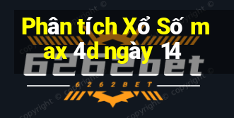 Phân tích Xổ Số max 4d ngày 14