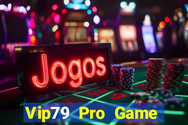 Vip79 Pro Game Bài Uy Tín Nhất 2024