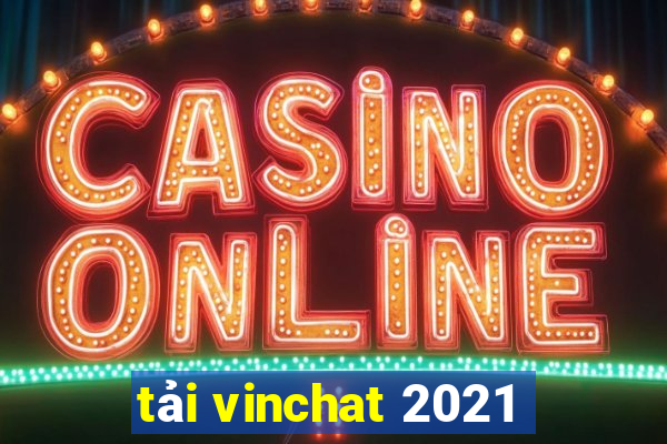 tải vinchat 2021