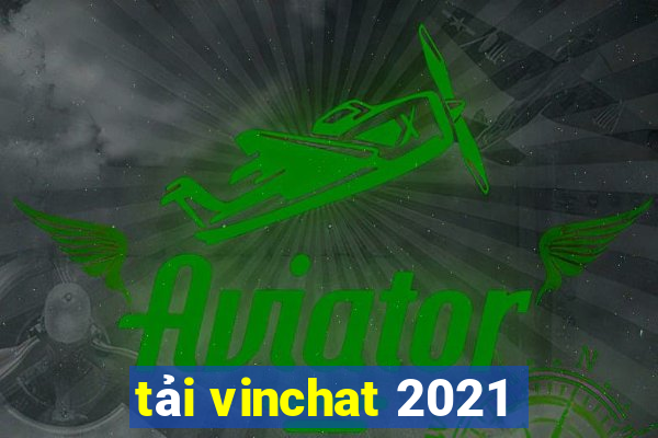 tải vinchat 2021