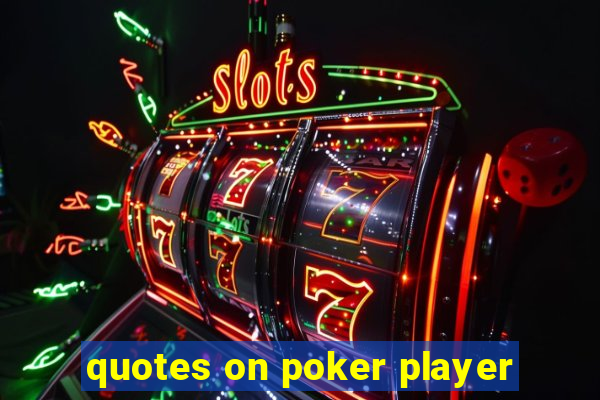 quotes on poker player