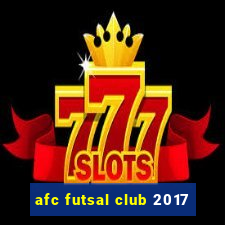 afc futsal club 2017