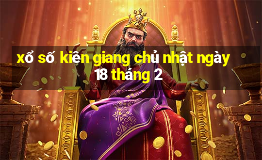 xổ số kiên giang chủ nhật ngày 18 tháng 2