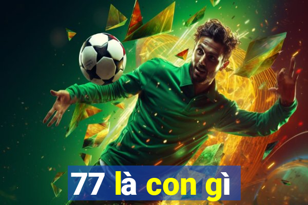 77 là con gì