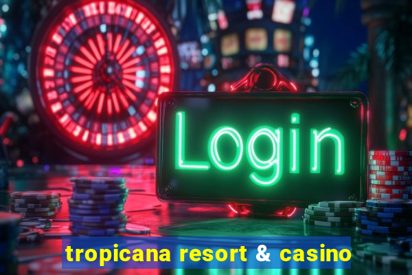 tropicana resort & casino