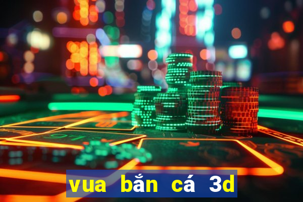 vua bắn cá 3d cổng game giải trí