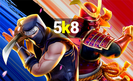 5k8