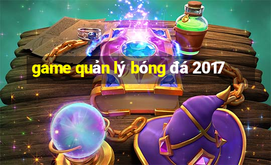 game quản lý bóng đá 2017