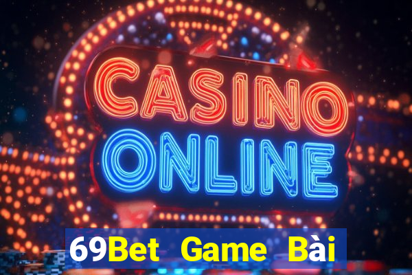 69Bet Game Bài Online Chơi Cùng Bạn Bè