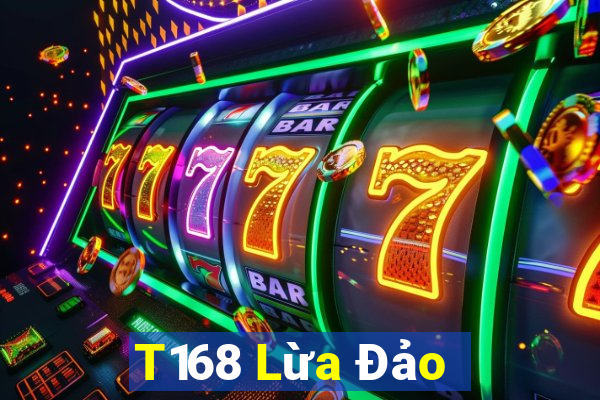 T168 Lừa Đảo