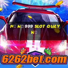 nổ hũ 999 slot quay hũ