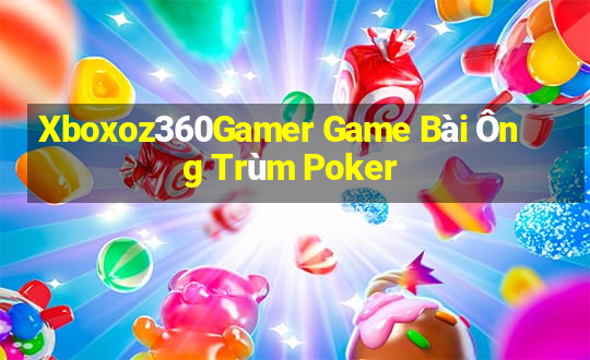 Xboxoz360Gamer Game Bài Ông Trùm Poker