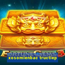 xosomienbac tructiep