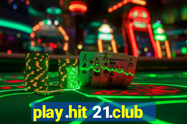 play.hit 21.club