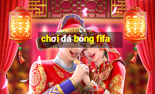 chơi đá bóng fifa