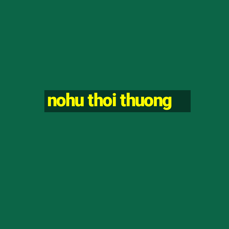 nohu thoi thuong