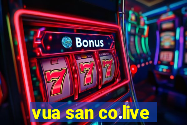 vua san co.live