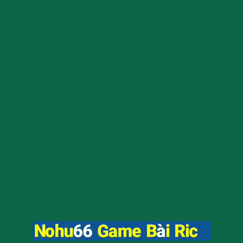 Nohu66 Game Bài Ric