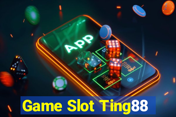 Game Slot Ting88