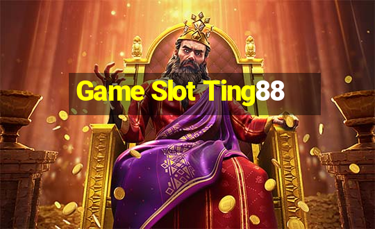 Game Slot Ting88