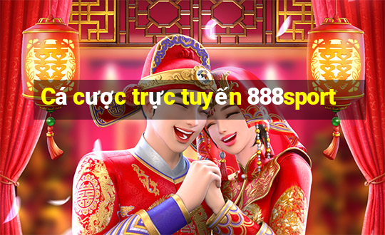 Cá cược trực tuyến 888sport