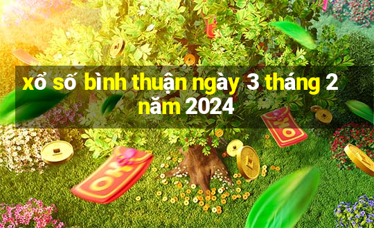 xổ số bình thuận ngày 3 tháng 2 năm 2024