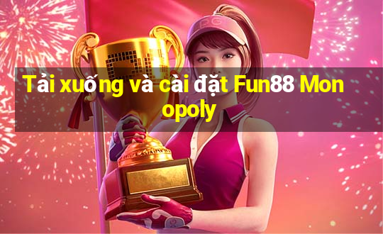 Tải xuống và cài đặt Fun88 Monopoly