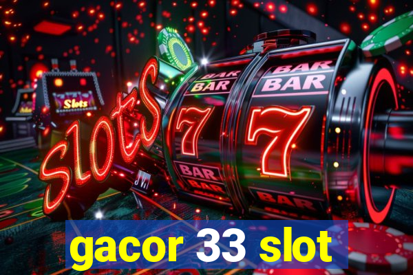 gacor 33 slot