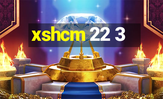 xshcm 22 3