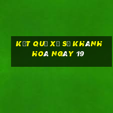 kết quả Xổ Số Khánh Hoà ngày 19