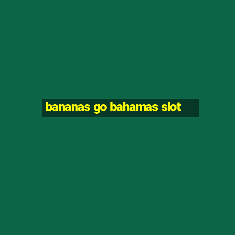 bananas go bahamas slot