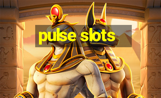 pulse slots