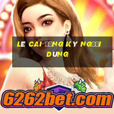 Lê Cai Đăng ký người dùng