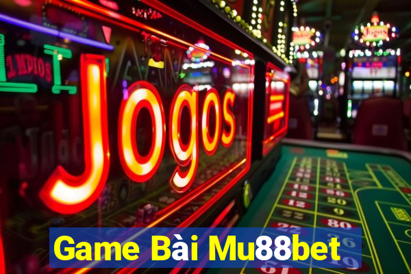 Game Bài Mu88bet